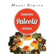 Ünnepek paleolit módra - Mezei Elmira
