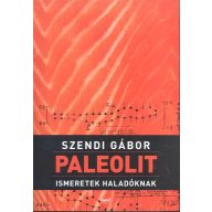 Paleolit ismeretek haladóknak Szendi Gábor