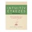 Intuitív étkezés gyakorlókönyv - Evelyn Tribole, Elyse Resch